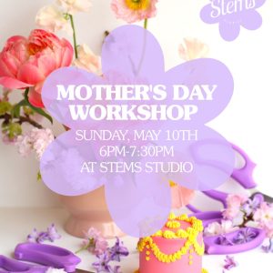 Mother's Day Workshop